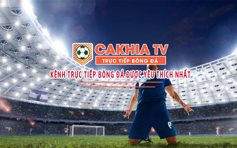 Giới thiệu các giải đấu được Cakhia trực tiếp
