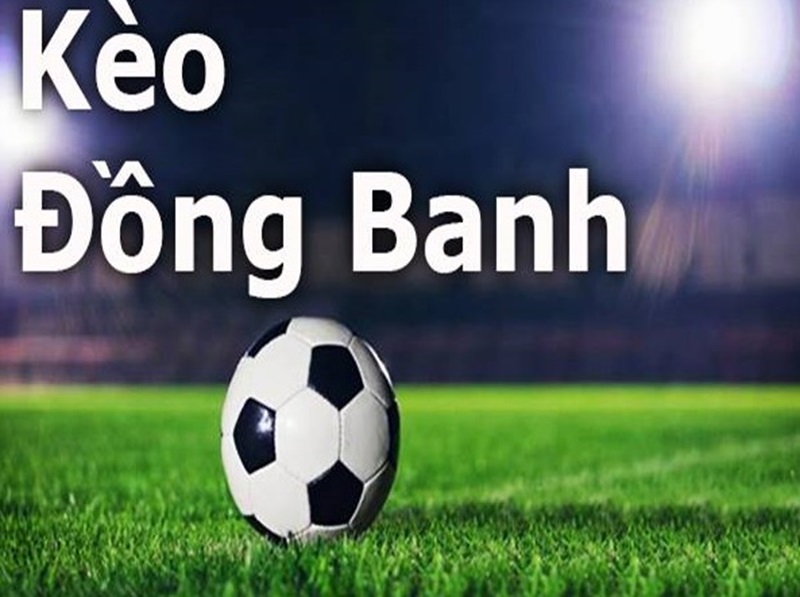 Kèo đồng banh được thiết kế để tạo ra sự cân bằng giữa đội mạnh và đội yếu